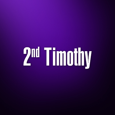 2 Timothy Overview – Calvary Chapel Susanville